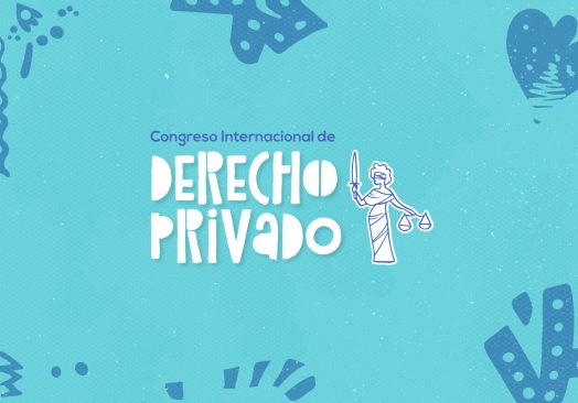 Congreso Internacional de Derecho Privado “Retos y perspectivas del derecho privado nacional e internacional a propósito de la propuesta de reforma al Código Civil